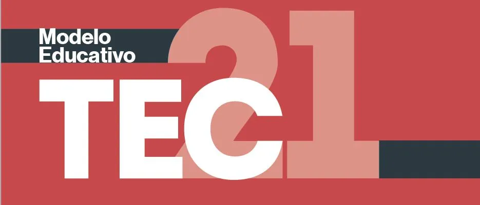 Modelo Educativo TEC21 del Tecnol&oacute;gico de Monterrey